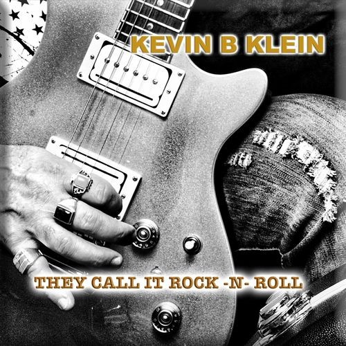 Kevin B Klein They Call It Rock n Roll 2020 FLAC eNJoY iT