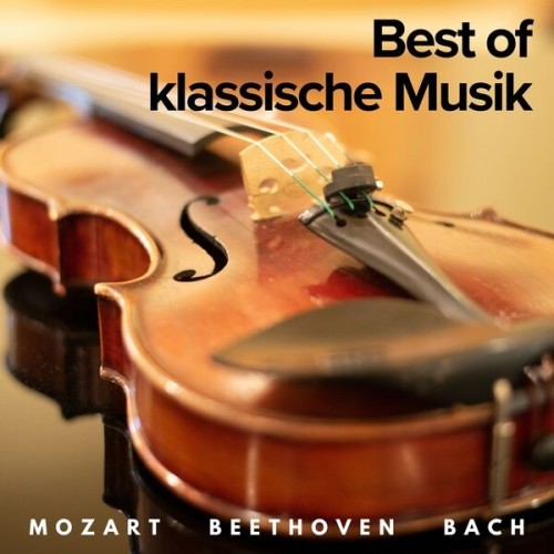 Best of klassische Musik: Mozart, Bach, Beethoven und weitere